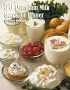 Kelly Johnson - 50 Premium Milk Meals for Dinner