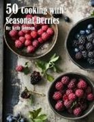 Kelly Johnson - 50 Cooking with Seasonal Berries