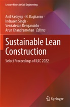 Arun Chandramohan, Anil Kashyap, N. Raghavan, Venkatesan Renganaidu, Indrasen Singh - Sustainable Lean Construction