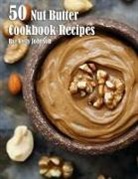 Kelly Johnson - 50 Nut Butter Cookbook Recipes