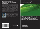 Yogesh Jasrai, Vilas Parmar - Micropropagación de Aloe barbadensis Mill: Una técnica de multiplicación