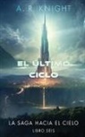 A. R. Knight - El Último Ciclo