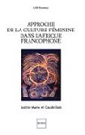 Claude Duee, Justine Martin - APPROCHE DE LA CULTURE FEMININE DANS L AFRIQUE FRANCOPHONE
