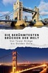 Zoe Kaiser - Die berühmtesten Brücken der Welt