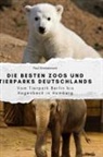 Paul Zimmermann - Die besten Zoos und Tierparks Deutschlands
