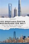 Elias Schmitt - Die spektakulärsten Hochhäuser der Welt
