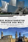 Charlotte Schmidt - Die bedeutendsten Theater der Welt