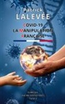 Patrick Lalevée - Covid-19 La Manipulation Française
