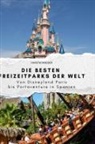 David Schneider - Die besten Freizeitparks der Welt
