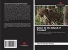 Abel Hernández-Muñoz - Safari to the Island of Trinidad