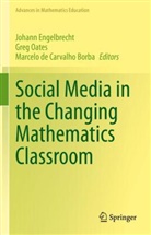 Marcelo de Carvalho Borba, Johann Engelbrecht, Greg Oates - Social Media in the Changing Mathematics Classroom