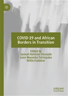 Willie Eselebor, Leon Mwamba Tshimpaka, Samuel Kehinde Okunade - COVID-19 and African Borders in Transition
