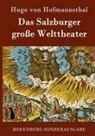 Hugo von Hofmannsthal - Das Salzburger große Welttheater