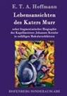 E T A Hoffmann, E T A Hoffmann, E.T.A. Hoffmann - Lebensansichten des Katers Murr