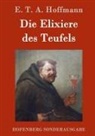 E T A Hoffmann, E T A Hoffmann, E.T.A. Hoffmann - Die Elixiere des Teufels
