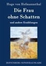 Hugo Von Hofmannsthal - Die Frau ohne Schatten