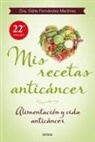 Odile Fernández - Mis recetas anticáncer : alimentación y vida anticáncer