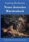 Ludwig Bechstein, Ludwig Bechstein - Neues deutsches Märchenbuch