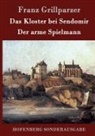 Franz Grillparzer, Franz Grillparzer - Das Kloster bei Sendomir / Der arme Spielmann