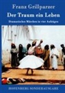 Franz Grillparzer, Franz Grillparzer - Der Traum ein Leben