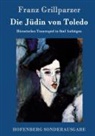Franz Grillparzer, Franz Grillparzer - Die Jüdin von Toledo