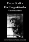 Franz Kafka, Franz Kafka - Ein Hungerkünstler