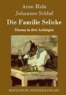 Arno Holz, Johannes Schlaf - Die Familie Selicke