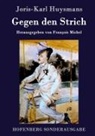 Joris-Karl Huysmans - Gegen den Strich