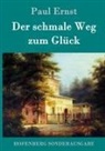 Paul Ernst, Paul Ernst - Der schmale Weg zum Glück
