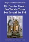 Hugo von Hofmannsthal - Die Frau im Fenster / Der Tod des Tizian / Der Tor und der Tod