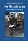 Ludwig Anzengruber, Ludwig Anzengruber - Der Meineidbauer