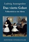 Ludwig Anzengruber, Ludwig Anzengruber - Das vierte Gebot