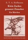 E T A Hoffmann, E T A Hoffmann, E.T.A. Hoffmann - Klein Zaches genannt Zinnober