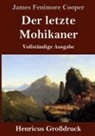 James Fenimore Cooper - Der letzte Mohikaner (Großdruck)