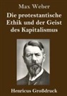 Max Weber - Die protestantische Ethik und der Geist des Kapitalismus (Großdruck)