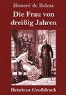 Honoré de Balzac - Die Frau von dreißig Jahren (Großdruck)