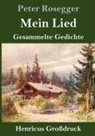 Peter Rosegger - Mein Lied (Großdruck)