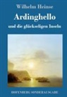 Wilhelm Heinse - Ardinghello und die glückseligen Inseln