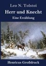 Leo N Tolstoi, Leo N. Tolstoi - Herr und Knecht (Großdruck)