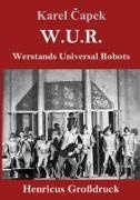 Karel ¿Apek, Karel Capek - W.U.R. Werstands universal Robots (Großdruck)