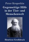 Peter Kropotkin - Gegenseitige Hilfe in der Tier- und Menschenwelt (Großdruck)