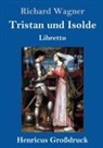 Richard Wagner - Tristan und Isolde (Großdruck)