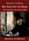 Maurice Leblanc - Die Insel der 30 Särge (Großdruck)