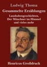 Ludwig Thoma - Gesammelte Erzählungen (Großdruck)