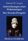 Nikolai W Gogol, Nikolai W. Gogol - Aufzeichnungen eines Wahnsinnigen / Der Newski-Prospekt (Großdruck)