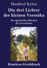 Manfred Kyber - Die drei Lichter der kleinen Veronika (Großdruck)