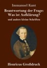 Immanuel Kant - Beantwortung der Frage: Was ist Aufklärung? (Großdruck)