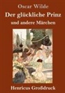 Oscar Wilde - Der glückliche Prinz und andere Märchen (Großdruck)