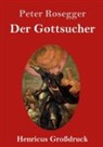 Peter Rosegger - Der Gottsucher (Großdruck)