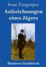 Iwan Turgenjew - Aufzeichnungen eines Jägers (Großdruck)